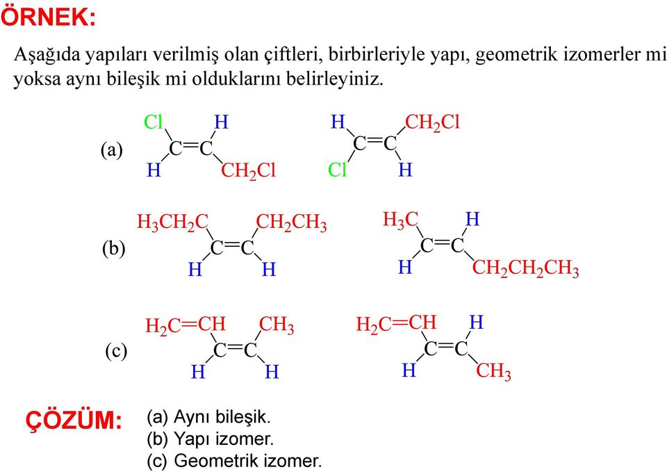 aynı bileşik mi olduklarını belirleyiniz.