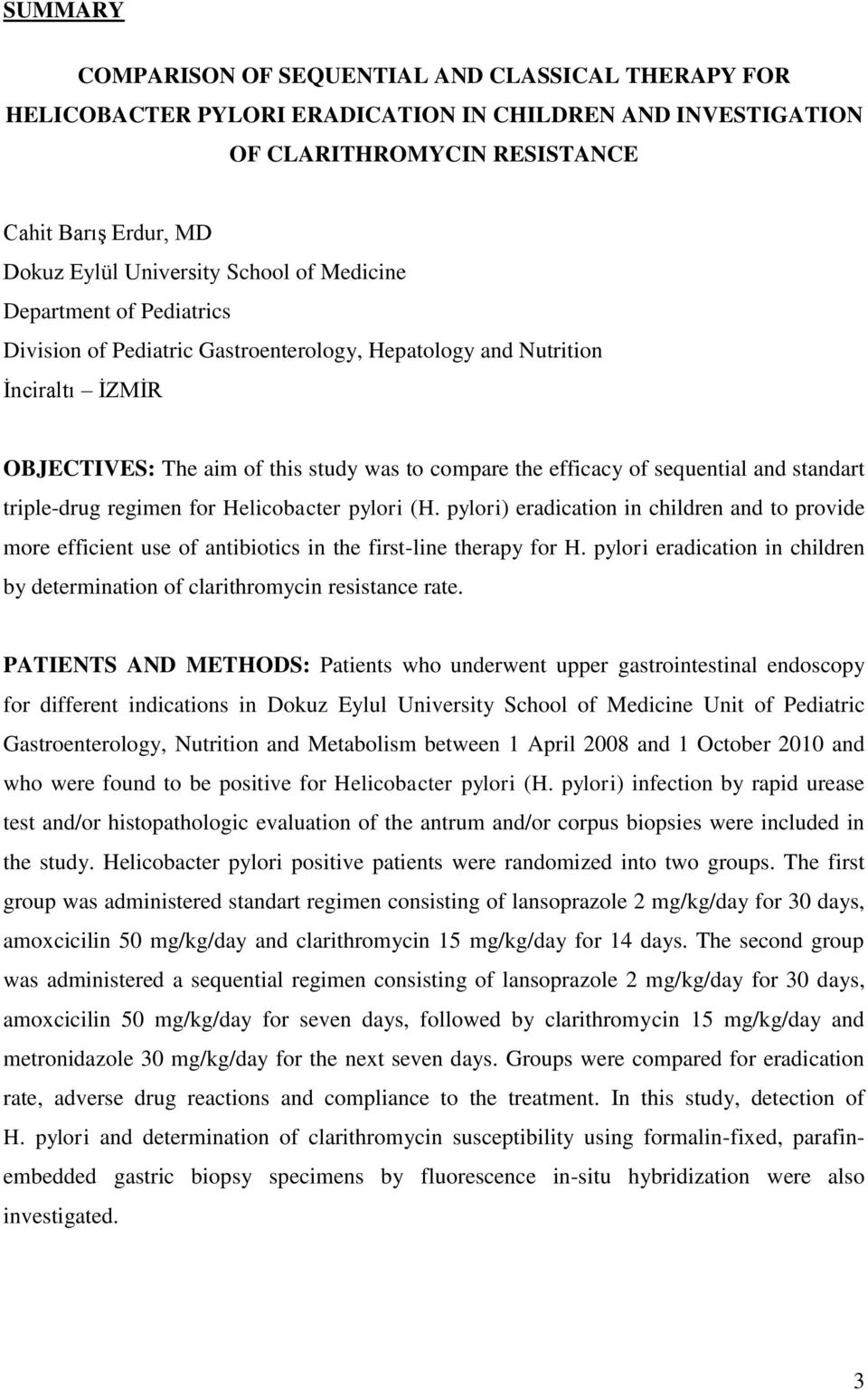 sequential and standart triple-drug regimen for Helicobacter pylori (H. pylori) eradication in children and to provide more efficient use of antibiotics in the first-line therapy for H.