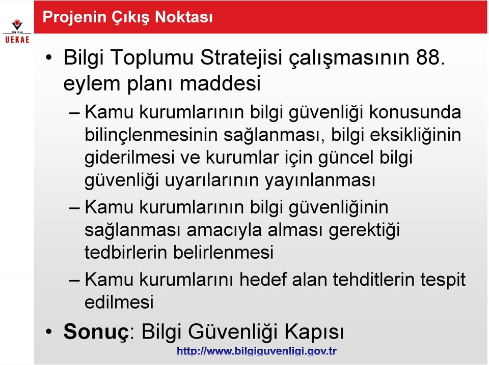 eksikliğinin giderilmesi ve kurumlar için güncel bilgi güvenliği uyarılarının yayınlanması Kamu kurumlarının