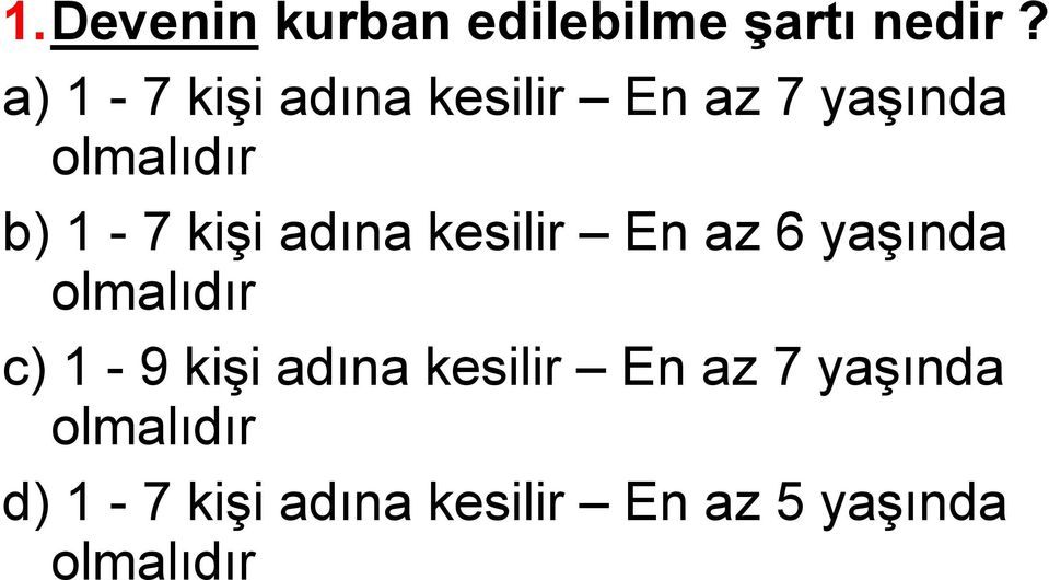 kişi adına kesilir En az 6 yaşında olmalıdır c) 1-9 kişi