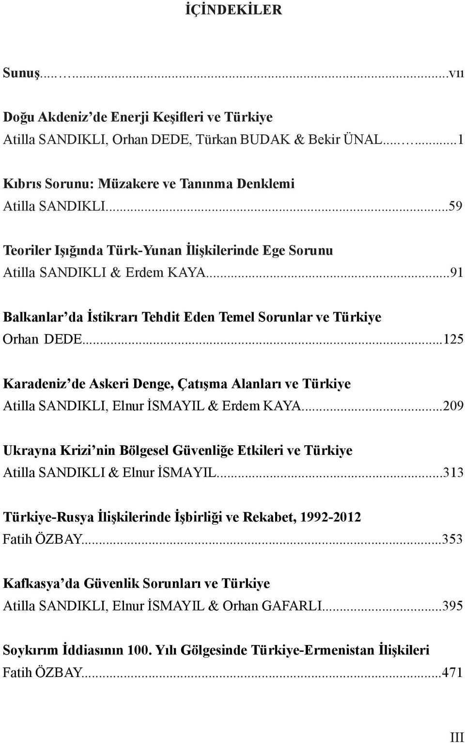 ..125 Karadeniz de Askeri Denge, Çatışma Alanları ve Türkiye Atilla SANDIKLI, Elnur İSMAYIL & Erdem KAYA.