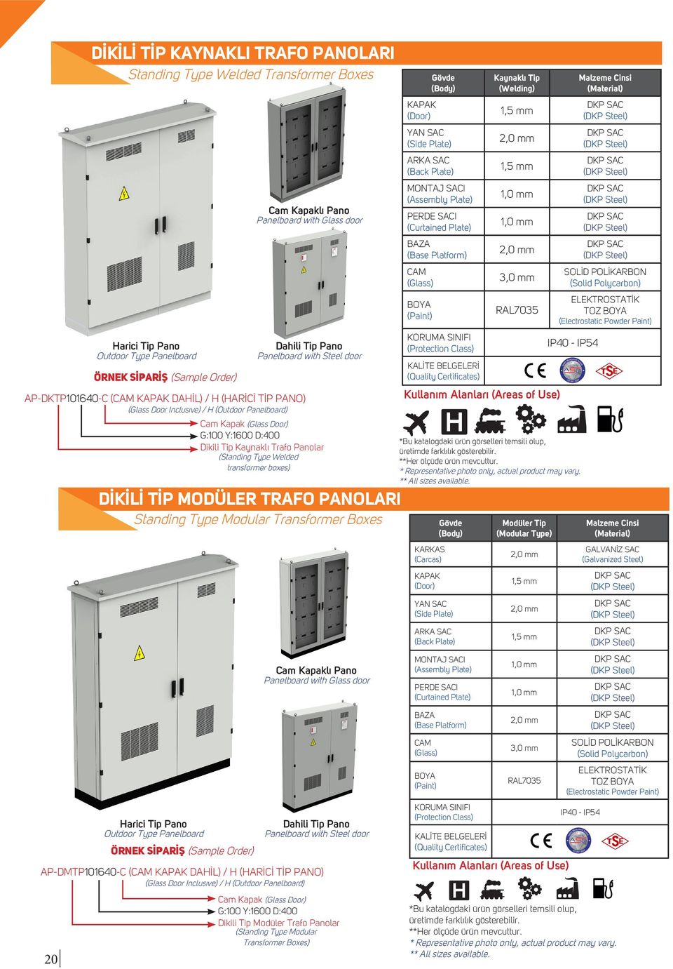 TİP MODÜLER TRAFO PANOLARI Standing Type Modular Transformer Boxes Cam Kapaklı Pano Panelboard with Glass door AP-DMTP101640-C ( DAHİL) / H (HARİCİ TİP PANO) (Glass Door Inclusıve) / H (Outdoor