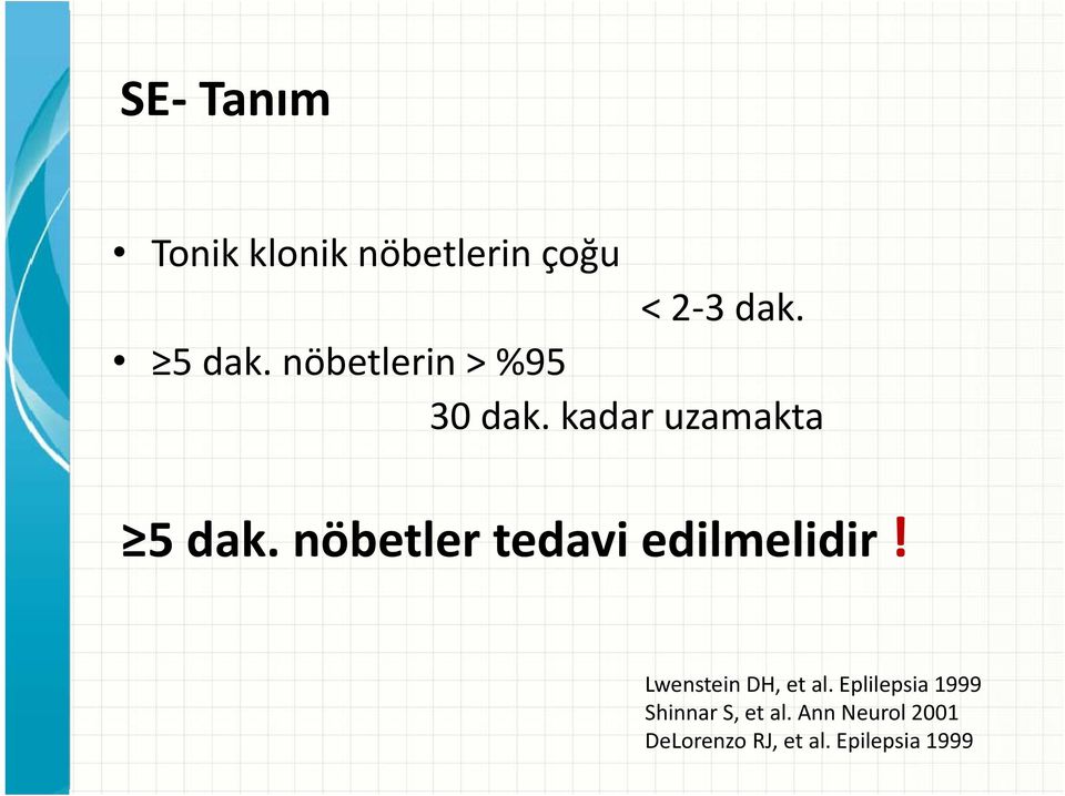 nöbetler tedavi edilmelidir! Lwenstein DH, et al.