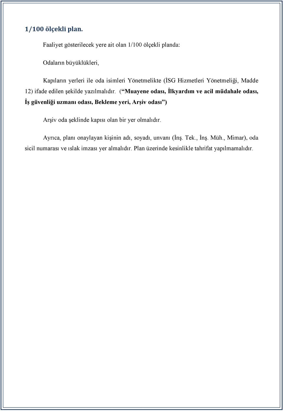 Hizmetleri Yönetmeliği, Madde 12) ifade edilen şekilde yazılmalıdır.