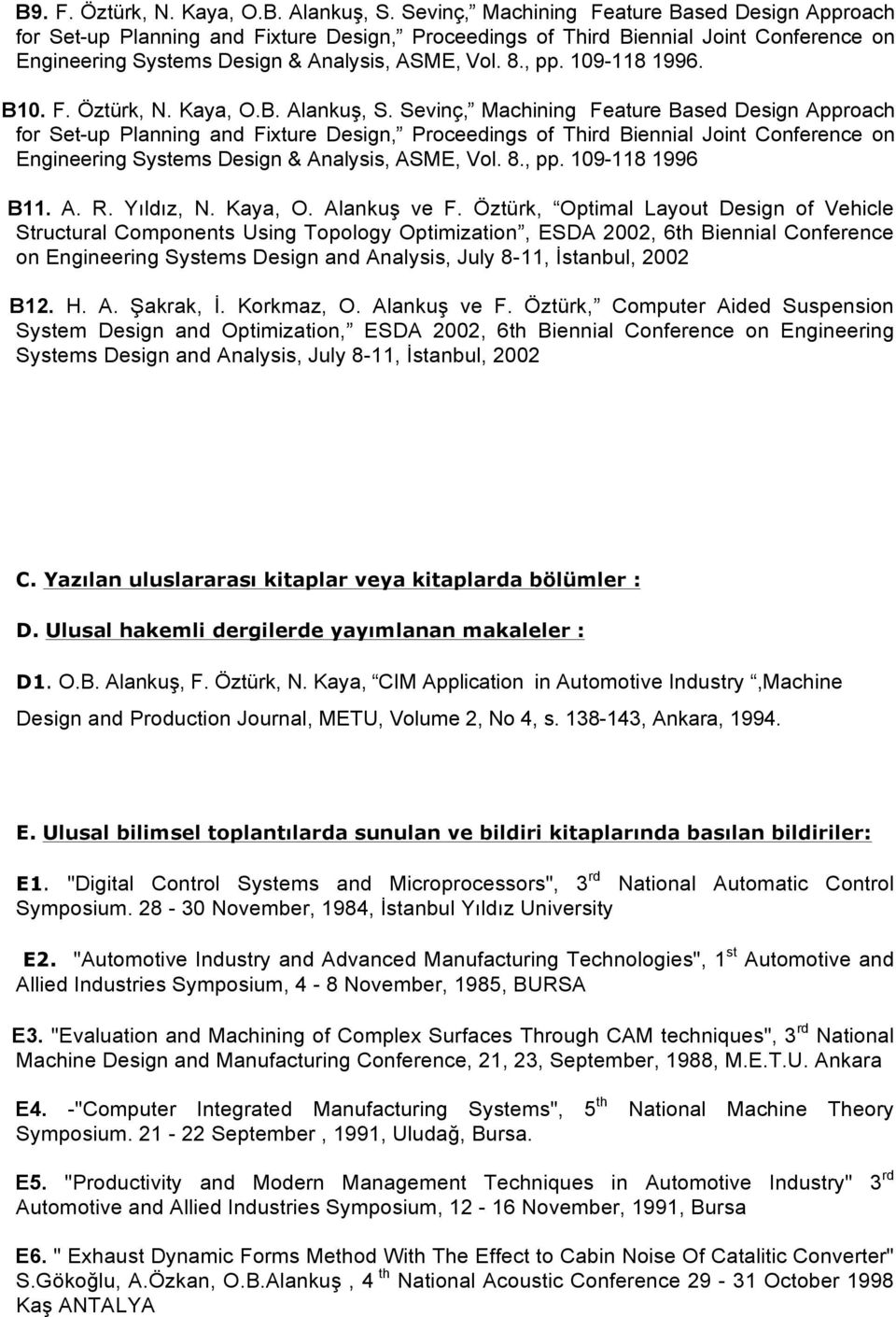 109-118 1996. B10. F. Öztürk, N. Kaya, O.B. Alankuş, S.  109-118 1996 B11. A. R. Yıldız, N. Kaya, O. Alankuş ve F.