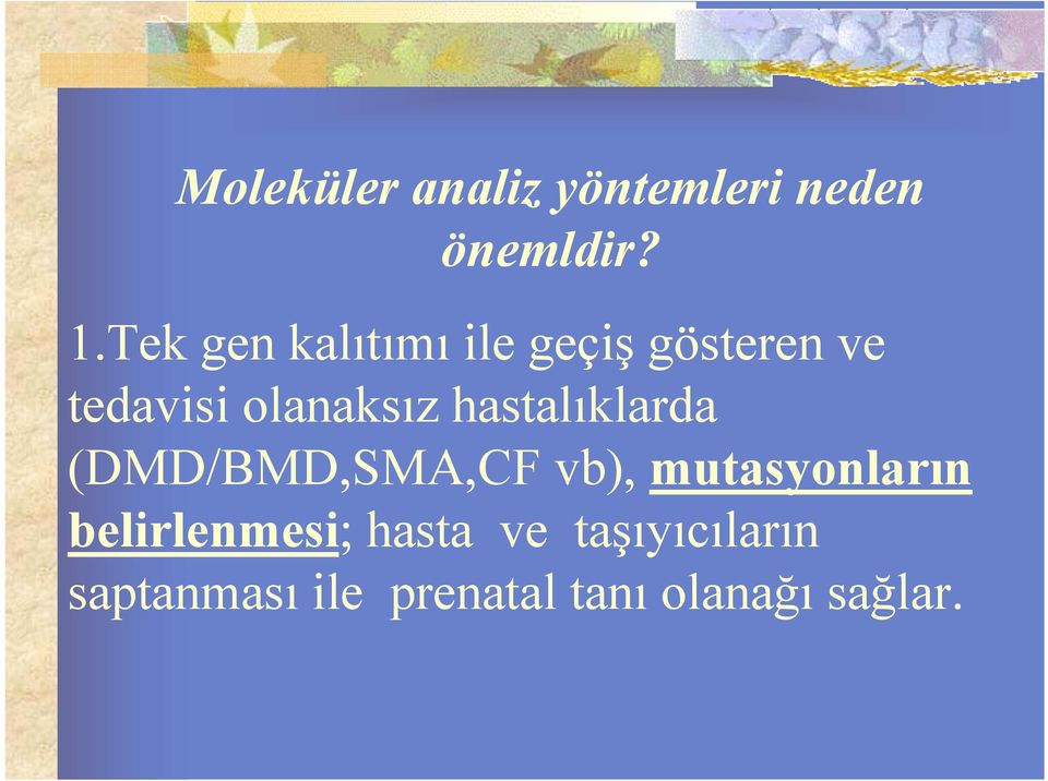 hastalıklarda (DMD/BMD,SMA,CF vb), mutasyonların