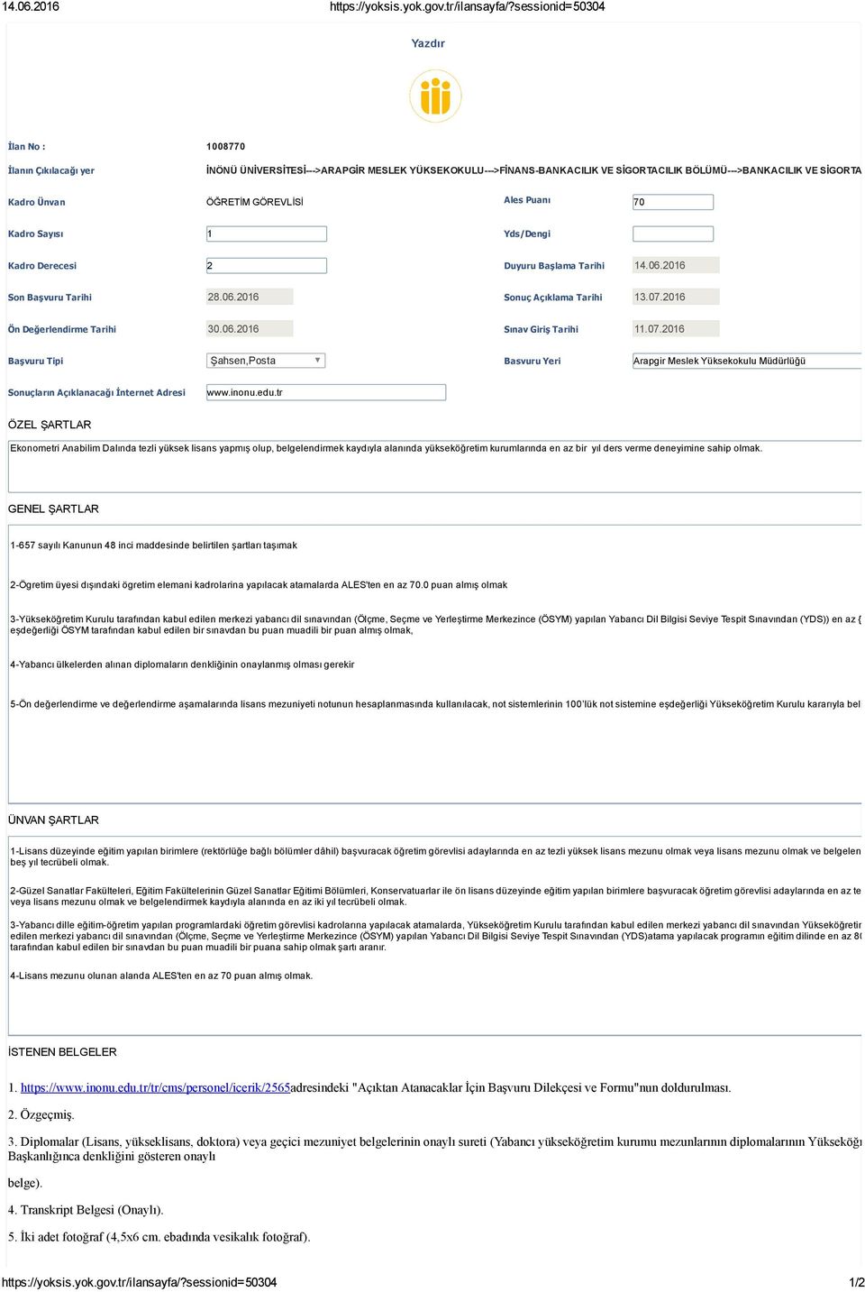 YÜKSEKOKULU >FİNANS BANKACILIK VE SİGORTACILIK BÖLÜMÜ >BANKACILIK VE SİGORTACILIK PR. Kadro Ünvan ÖĞRETİM GÖREVLİSİ Ales Puanı 70 Kadro Sayısı 1 Yds/Dengi Kadro Derecesi 2 Duyuru Başlama Tarihi 14.06.