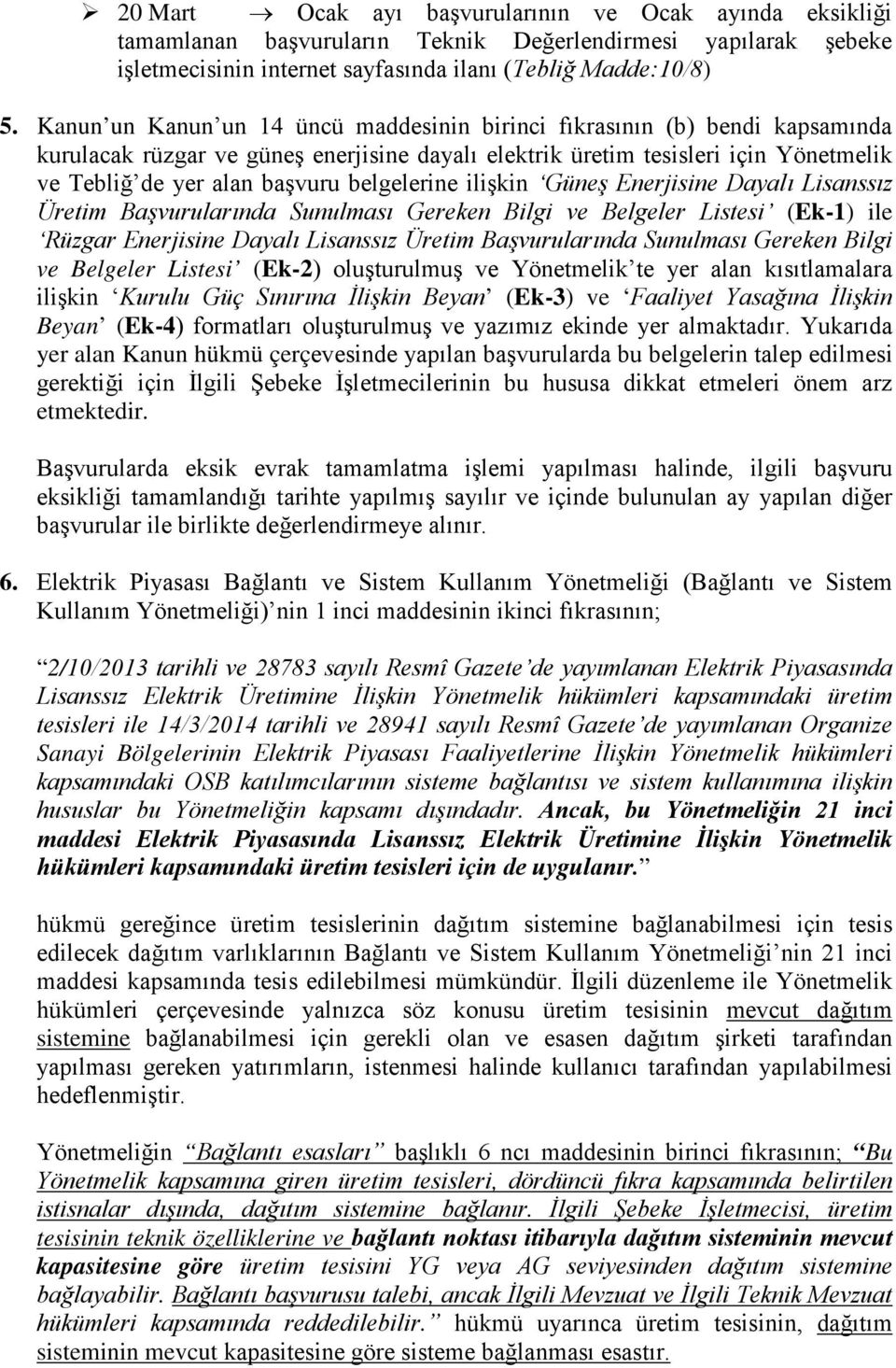 belgelerine ilişkin Güneş Enerjisine Dayalı Lisanssız Üretim Başvurularında Sunulması Gereken Bilgi ve Belgeler Listesi (Ek-1) ile Rüzgar Enerjisine Dayalı Lisanssız Üretim Başvurularında Sunulması