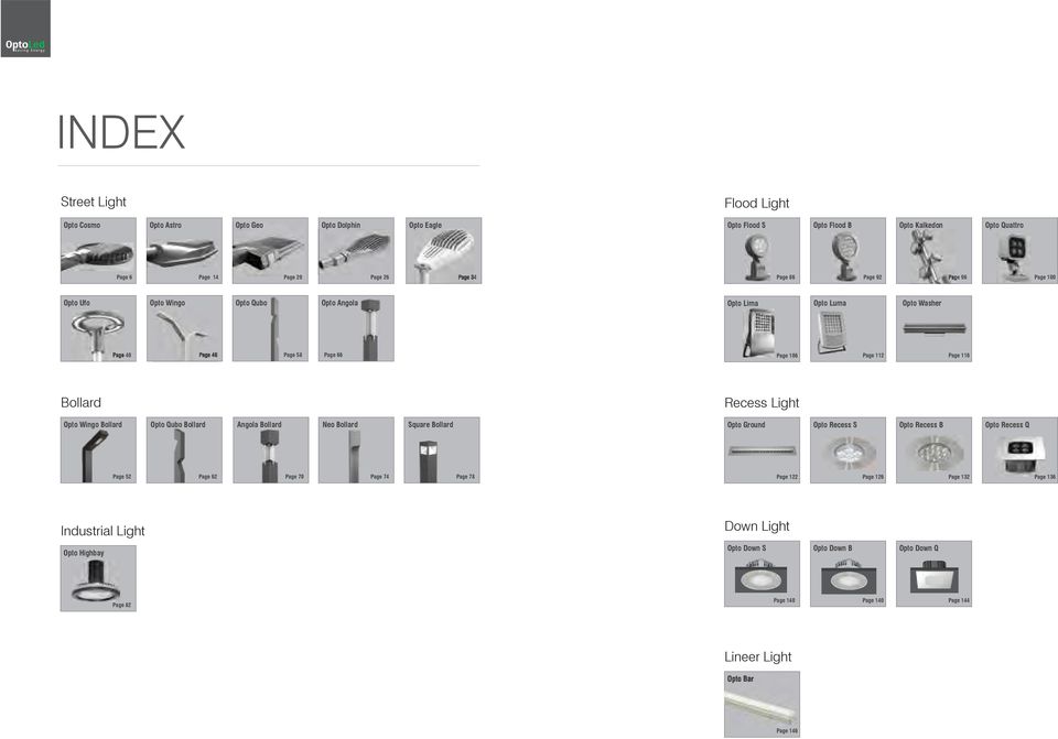Recess Light Opto Wingo Bollard Opto Qubo Bollard Angola Bollard Neo Bollard Square Bollard Opto Ground Opto Recess S Opto Recess B Opto Recess Q Page 52 Page 62 Page 70 Page 74