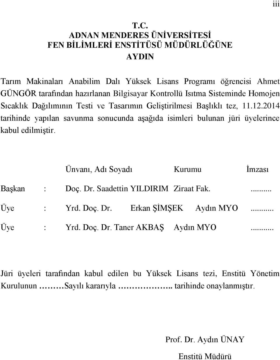 Kontrollü Isıtma Sisteminde Homojen Sıcaklık Dağılımının Testi ve Tasarımın Geliştirilmesi Başlıklı tez, 11.12.