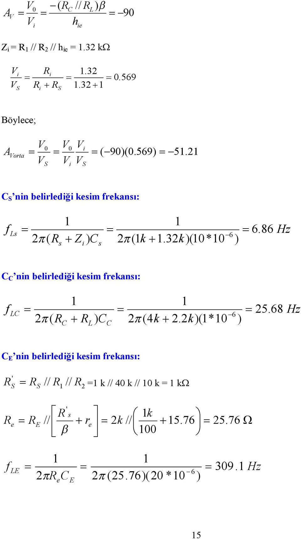 Ls 86 6 2 ( s i s ) Hz C C nin belirlediği kesim frekansı: f 2 (4k 2.2k)(*0 25.
