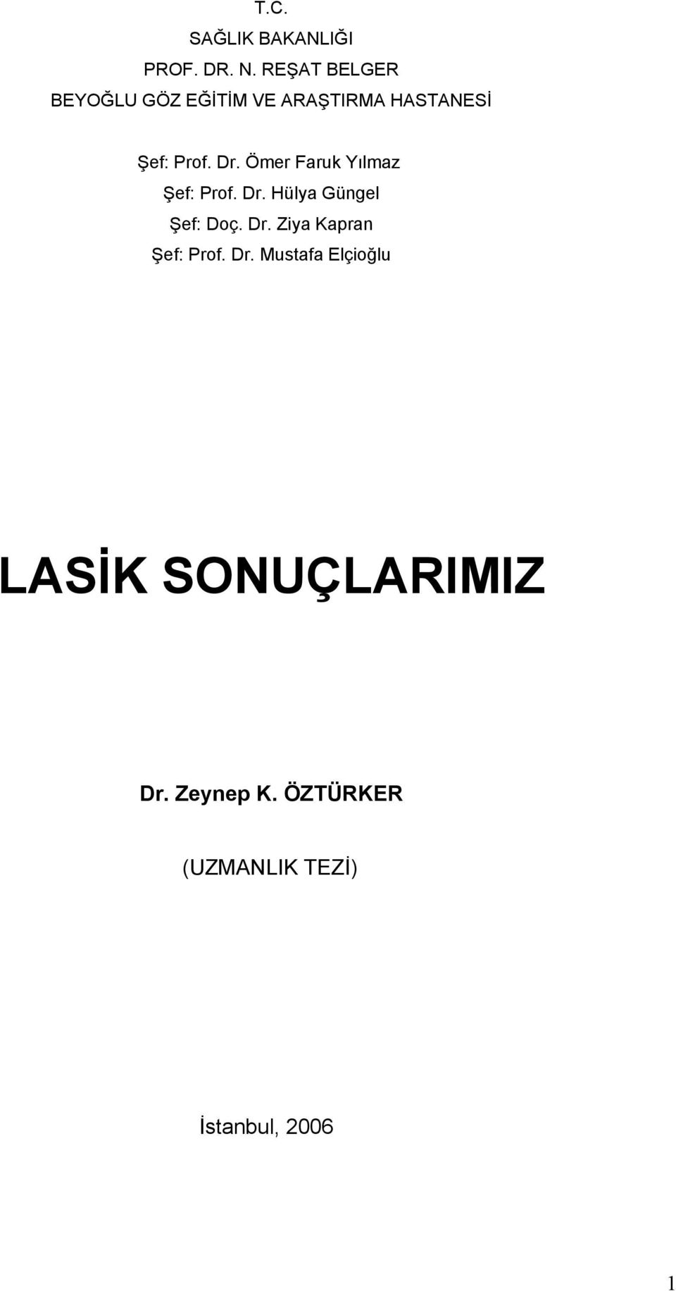 Ömer Faruk Yılmaz Şef: Prof. Dr. Hülya Güngel Şef: Doç. Dr. Ziya Kapran Şef: Prof.