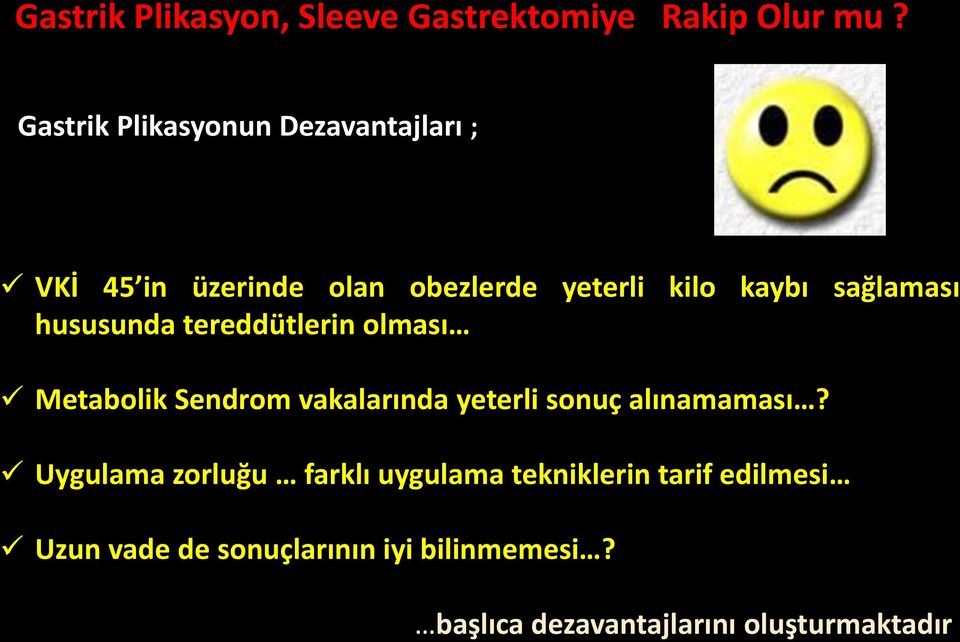 sağlaması hususunda tereddütlerin olması Metabolik Sendrom vakalarında yeterli sonuç alınamaması?