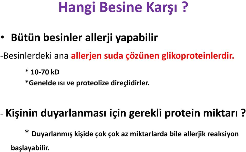 glikoproteinlerdir. * 10-70 kd *Genelde ısı ve proteolize direçlidirler.