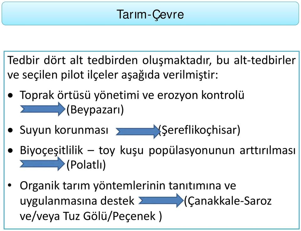 korunması (Şereflikoçhisar) Biyoçeşitlilik toy kuşu popülasyonunun arttırılması (Polatlı)