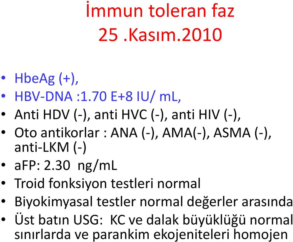AMA(-), ASMA (-), anti-lkm (-) afp: 2.
