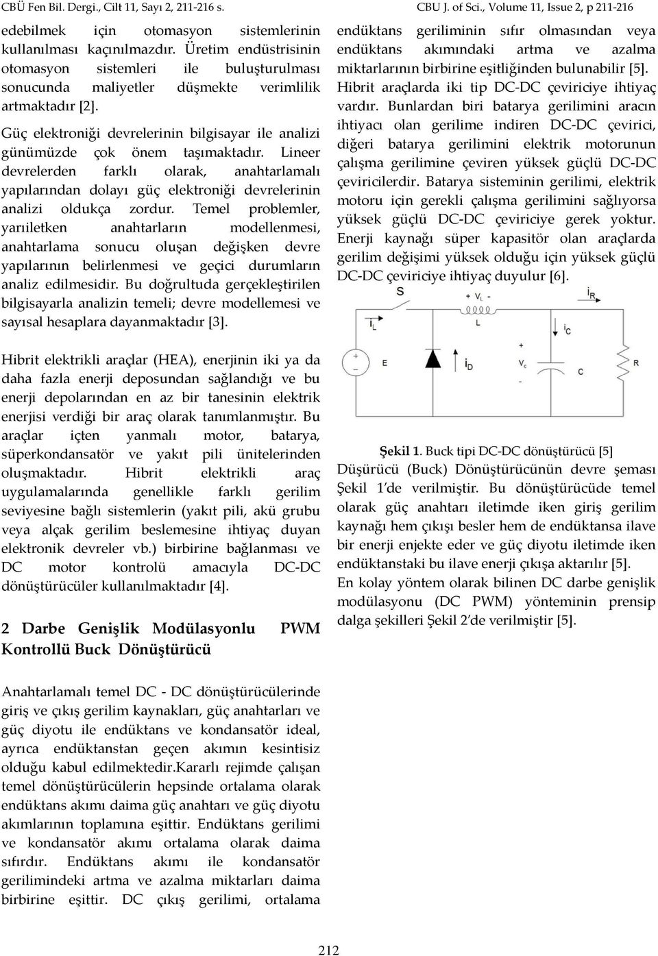 Güç elektroniği devrelerinin bilgisayar ile analizi günümüzde çok önem taşımaktadır.