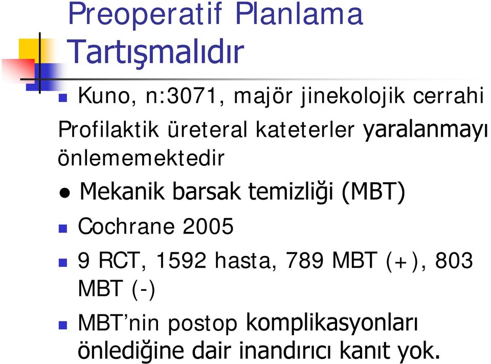 Mekanik barsak temizliği (MBT) Cochrane 2005 9 RCT, 1592 hasta, 789 MBT
