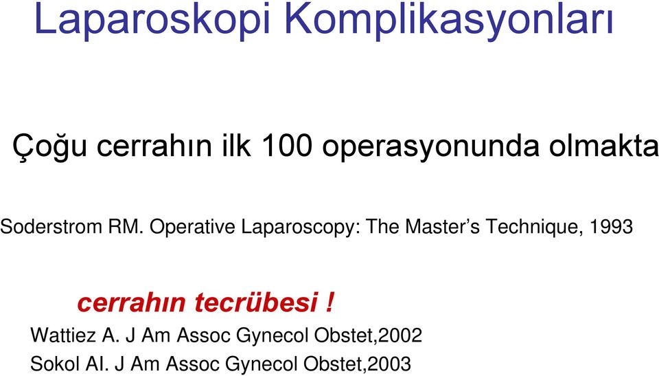 Operative Laparoscopy: The Master s Technique, 1993 cerrahın