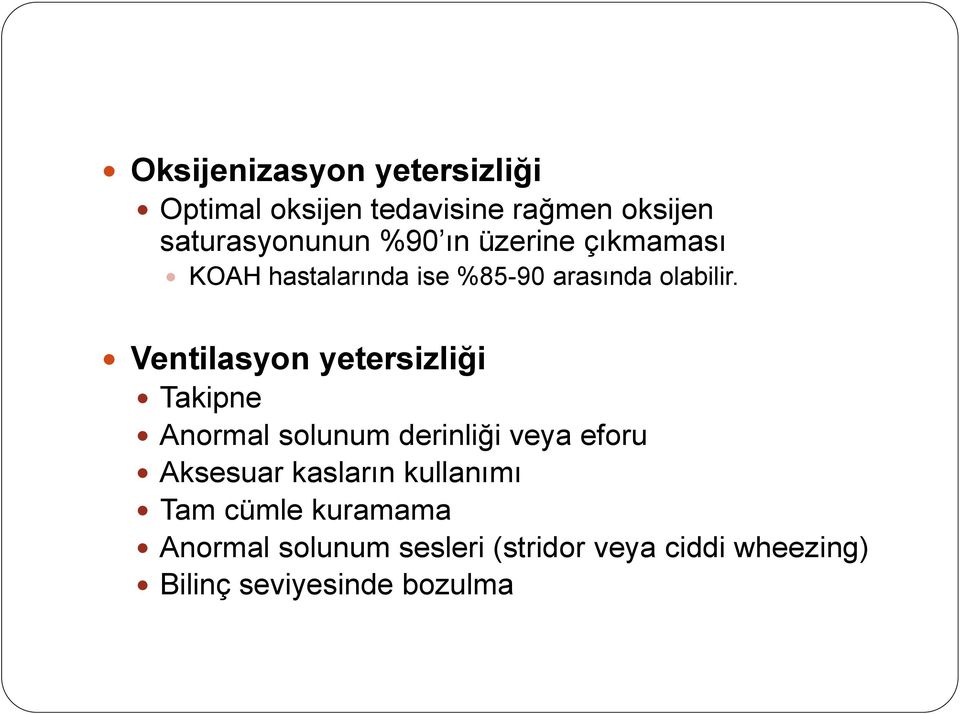 Ventilasyon yetersizliği Takipne Anormal solunum derinliği veya eforu Aksesuar kasların