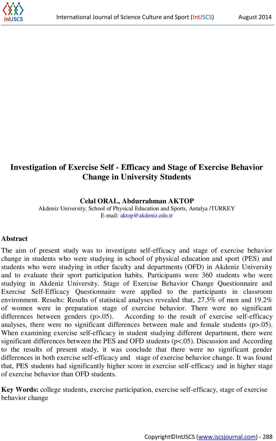 tr Abstract The aim of present study was to investigate self-efficacy and stage of exercise behavior change in students who were studying in school of physical education and sport (PES) and students