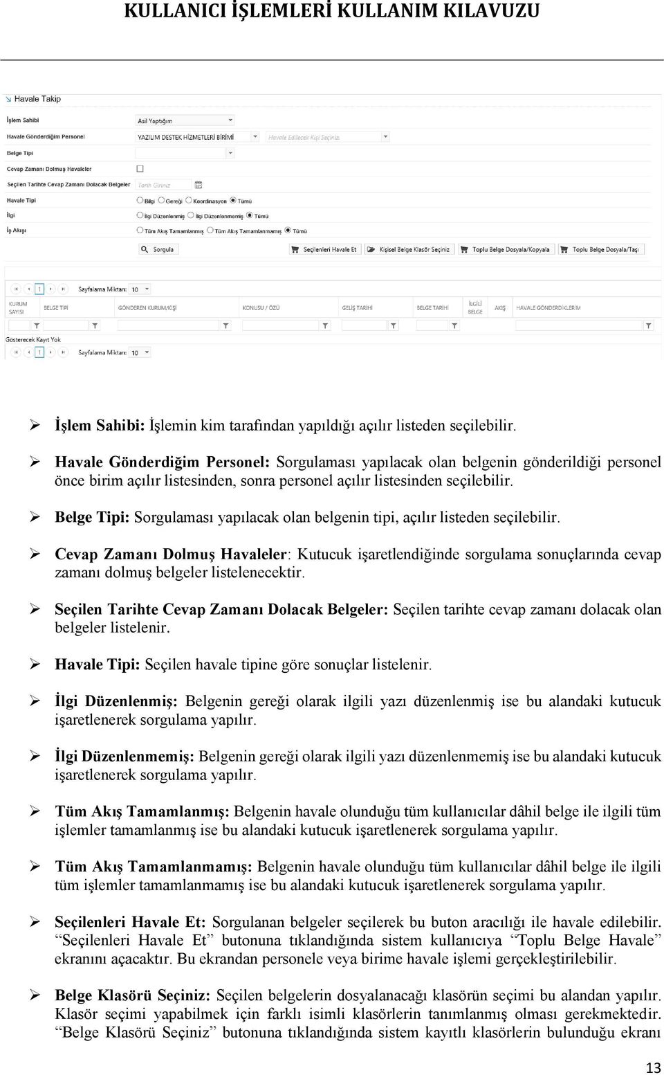 Belge Tipi: Sorgulaması yapılacak olan belgenin tipi, açılır listeden seçilebilir.