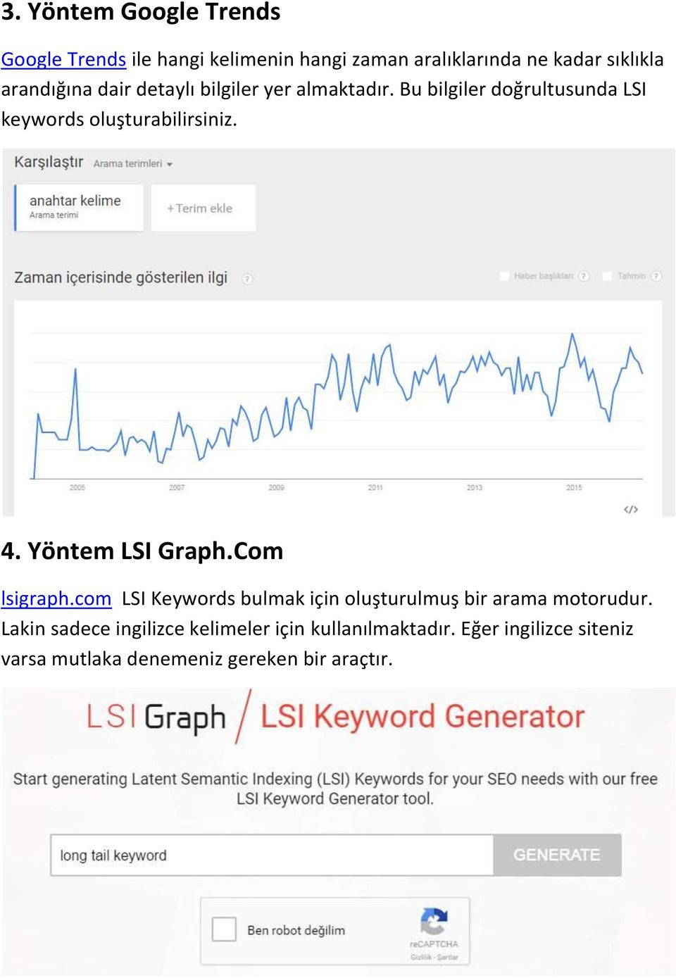 4. Yöntem LSI Graph.Com lsigraph.com LSI Keywords bulmak için oluşturulmuş bir arama motorudur.