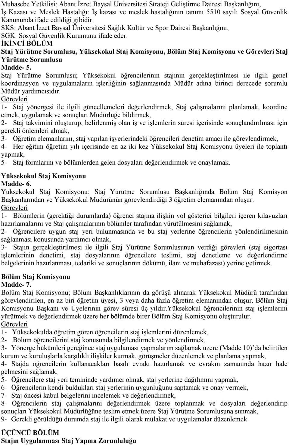 İKİNCİ BÖLÜM Staj Yürütme Sorumlusu, Yüksekokul Staj Komisyonu, Bölüm Staj Komisyonu ve Görevleri Staj Yürütme Sorumlusu Madde- 5.