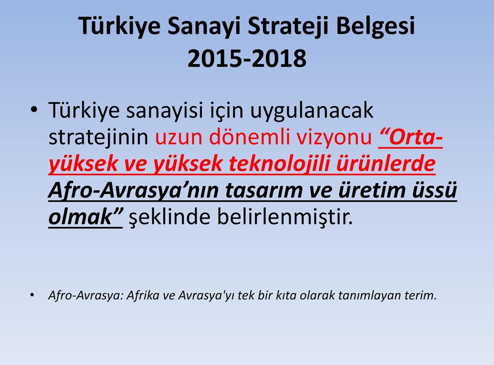 teknolojili ürünlerde Afro-Avrasya nın tasarım ve üretim üssü olmak