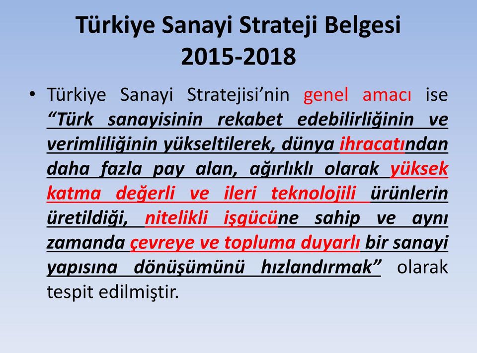 ağırlıklı olarak yüksek katma değerli ve ileri teknolojili ürünlerin üretildiği, nitelikli işgücüne