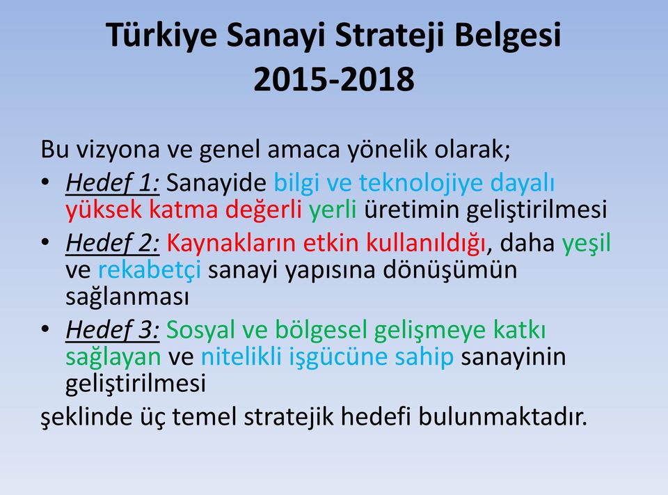 kullanıldığı, daha yeşil ve rekabetçi sanayi yapısına dönüşümün sağlanması Hedef 3: Sosyal ve bölgesel