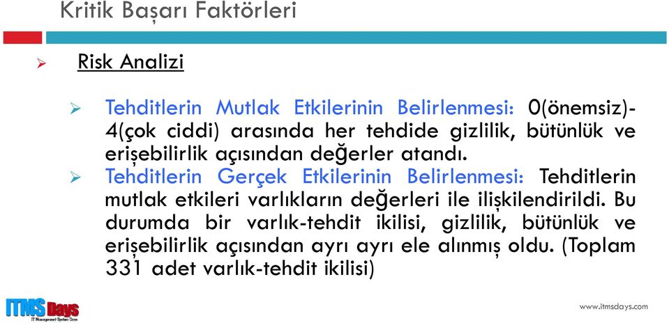 Tehditlerin Gerçek Etkilerinin Belirlenmesi: Tehditlerin mutlak etkileri varlıkların değerleri ile ilişkilendirildi.