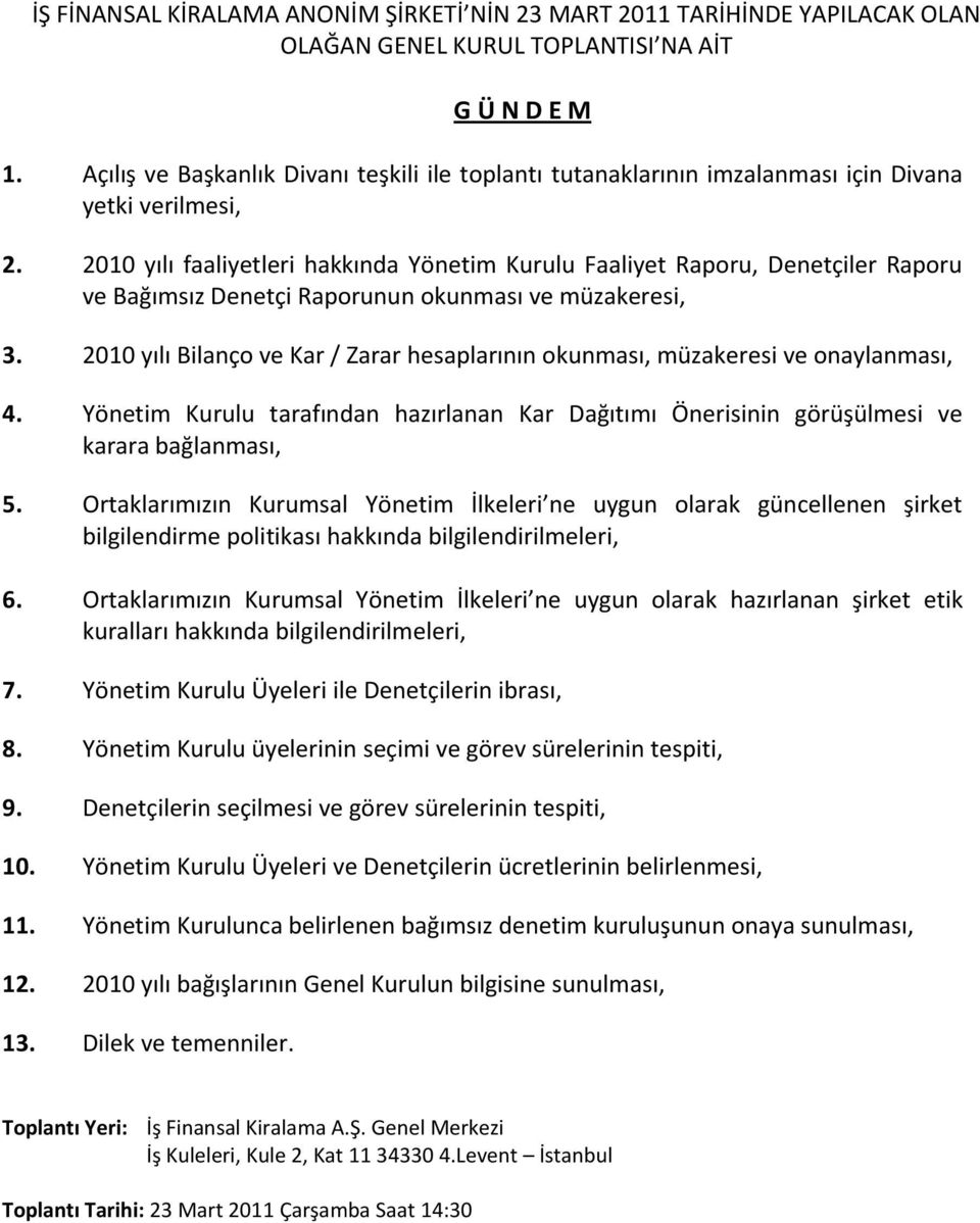 2010 yılı faaliyetleri hakkında Yönetim Kurulu Faaliyet Raporu, Denetçiler Raporu ve Bağımsız Denetçi Raporunun okunması ve müzakeresi, 3.