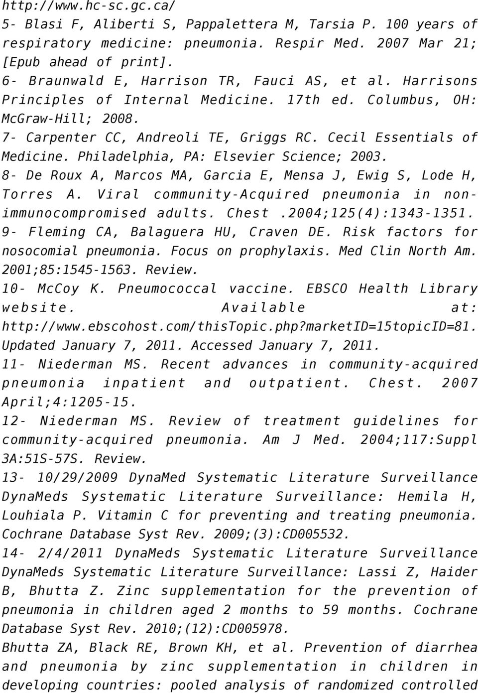 Cecil Essentials of Medicine. Philadelphia, PA: Elsevier Science; 2003. 8- De Roux A, Marcos MA, Garcia E, Mensa J, Ewig S, Lode H, Torres A.