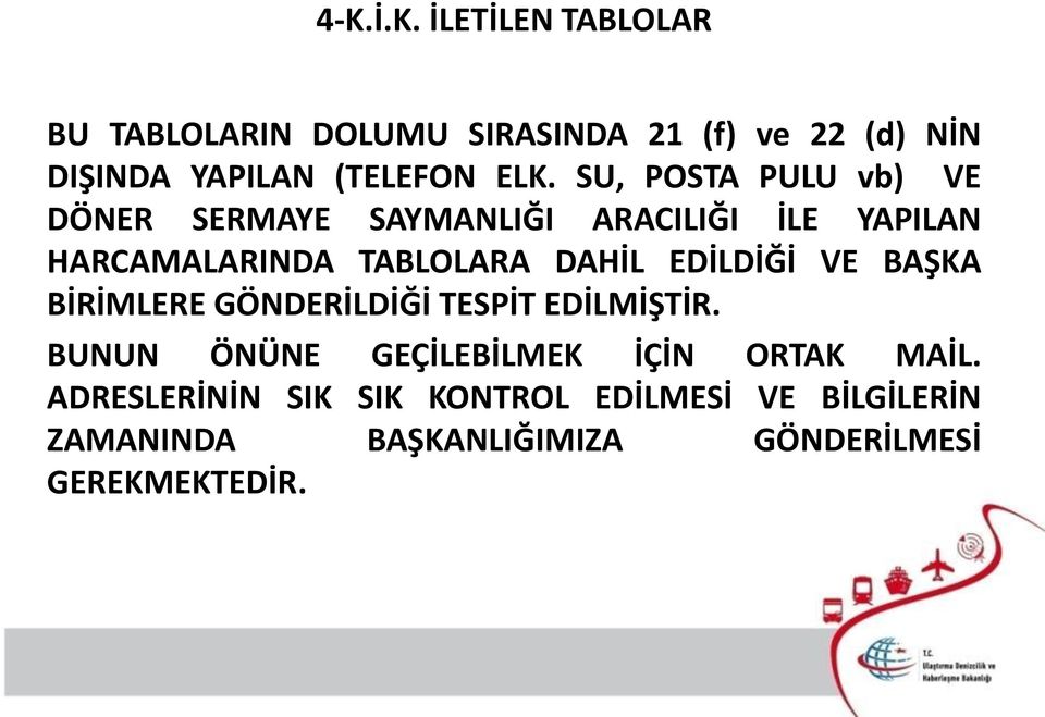 EDİLDİĞİ VE BAŞKA BİRİMLERE GÖNDERİLDİĞİ TESPİT EDİLMİŞTİR. BUNUN ÖNÜNE GEÇİLEBİLMEK İÇİN ORTAK MAİL.