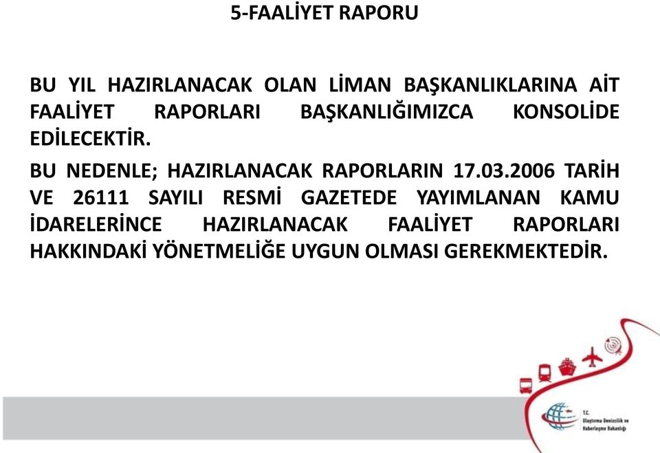 BU NEDENLE; HAZIRLANACAK RAPORLARIN 17.03.