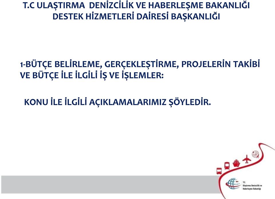 BELİRLEME, GERÇEKLEŞTİRME, PROJELERİN TAKİBİ VE BÜTÇE