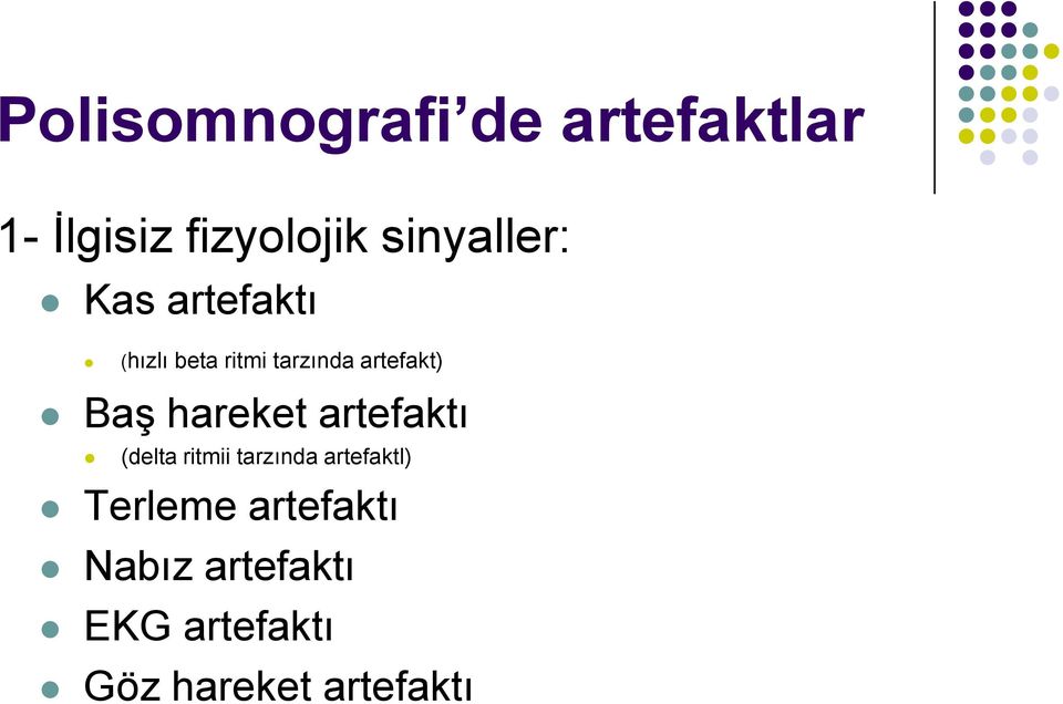 artefakt) Baş hareket artefaktı (delta ritmii tarzında