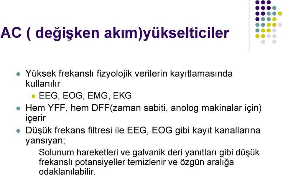 Düşük frekans filtresi ile EEG, EOG gibi kayıt kanallarına yansıyan; Solunum hareketleri ve