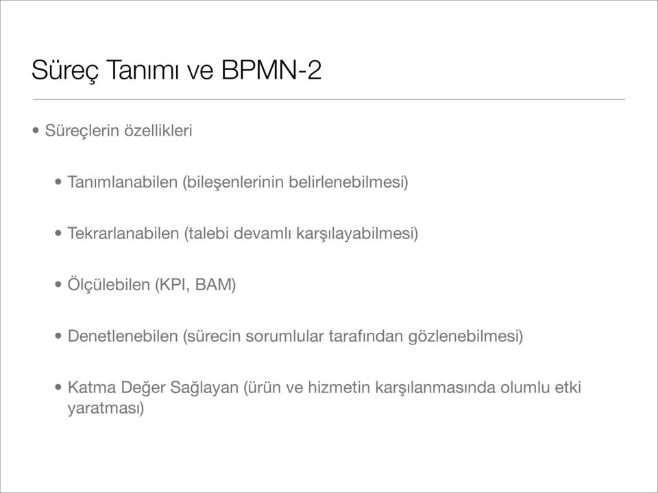 Ölçülebilen (KPI, BAM) Denetlenebilen (sürecin sorumlular tarafından