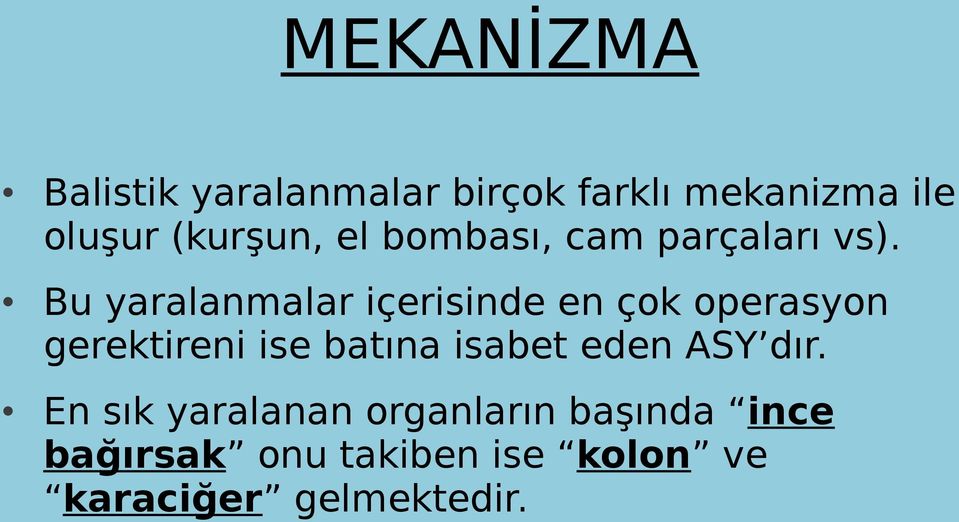 Bu yaralanmalar içerisinde en çok operasyon gerektireni ise batına