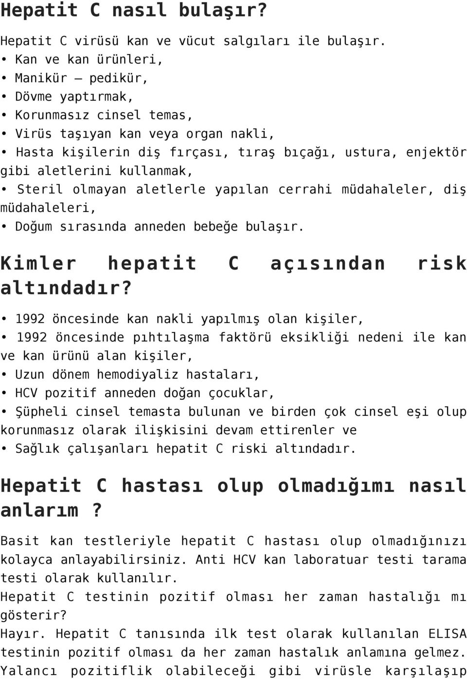 kullanmak, Steril olmayan aletlerle yapılan cerrahi müdahaleler, diş müdahaleleri, Doğum sırasında anneden bebeğe bulaşır. Kimler hepatit C açısından risk altındadır?