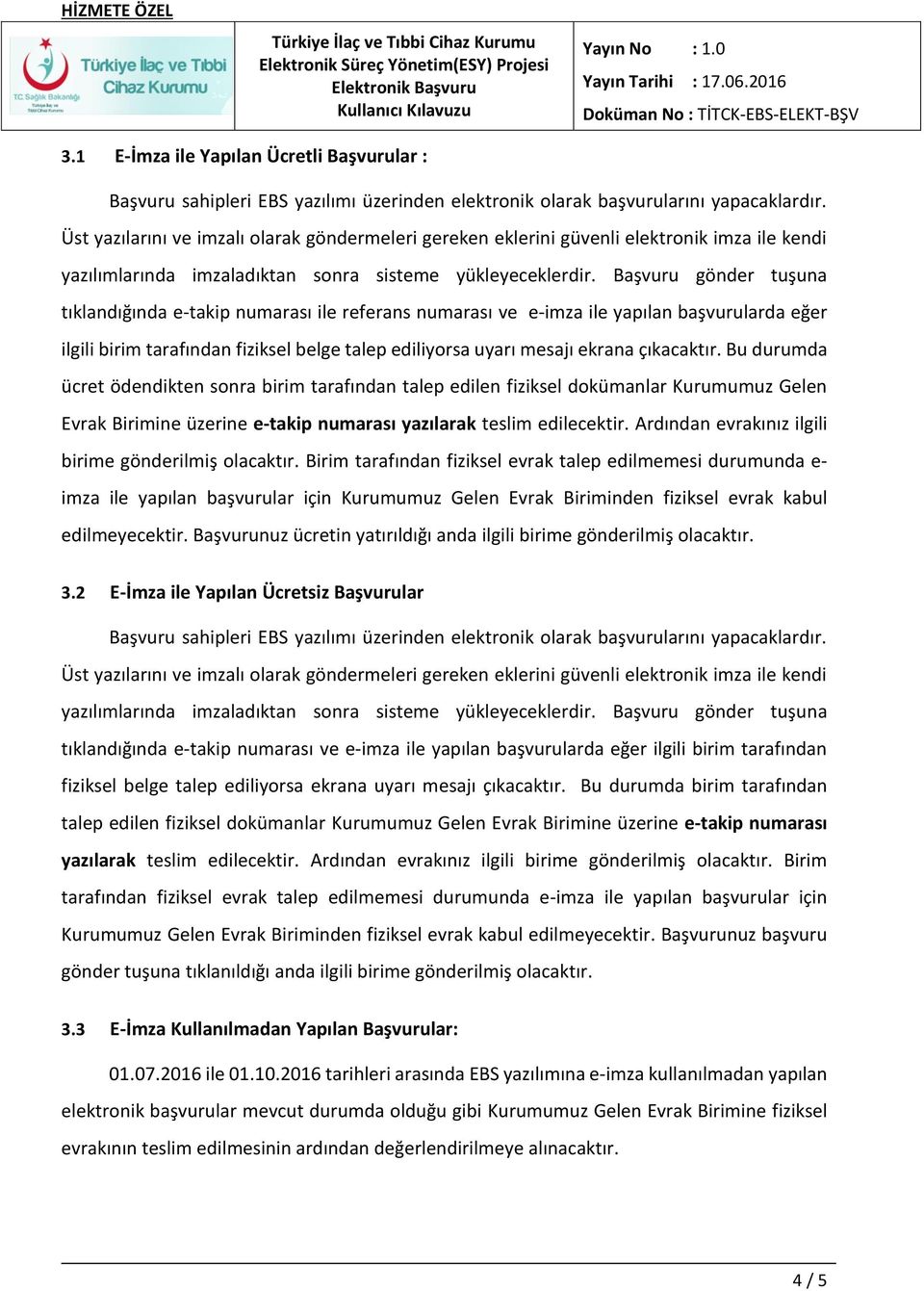 Başvuru gönder tuşuna tıklandığında e-takip numarası ile referans numarası ve e-imza ile yapılan başvurularda eğer ilgili birim tarafından fiziksel belge talep ediliyorsa uyarı mesajı ekrana