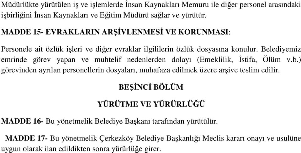 Belediyemiz emrinde görev yapan ve muhtelif nedenlerden dolayı (Emeklilik, İstifa, Ölüm v.b.