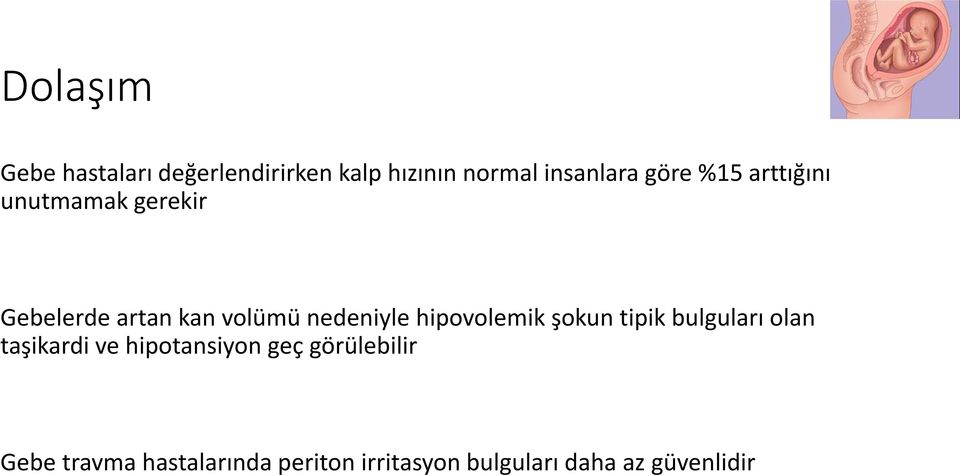 hipovolemik şokun tipik bulguları olan taşikardi ve hipotansiyon geç