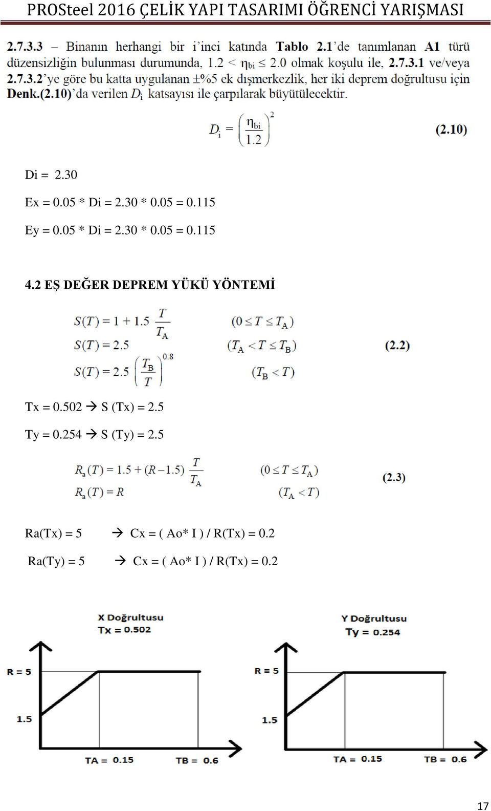 2 Eġ DEĞER DEPREM YÜKÜ YÖNTEMĠ Tx = 0.502 S (Tx) = 2.5 Ty = 0.