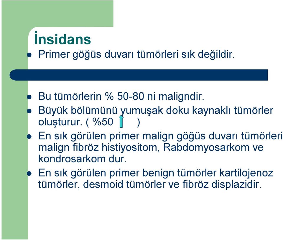 ( %50 ) En sık görülen primer malign göğüs duvarı tümörleri malign fibröz histiyositom,