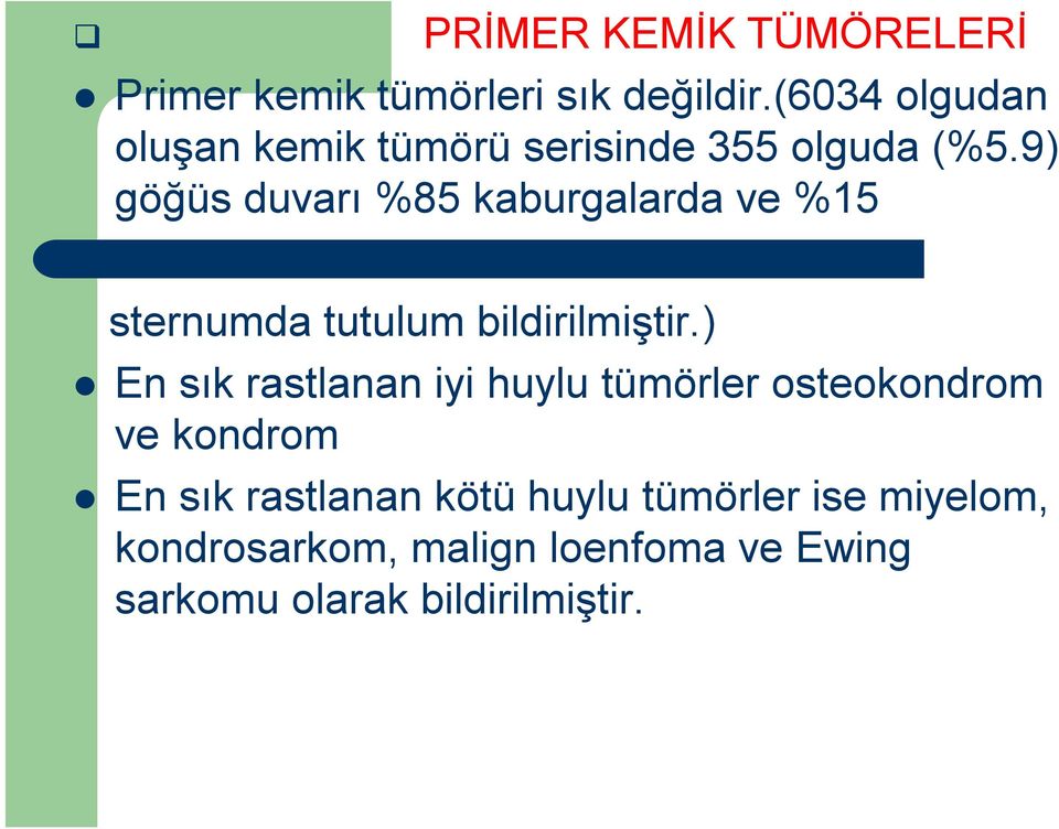 9) göğüs duvarı %85 kaburgalarda ve %15 sternumda tutulum bildirilmiştir.