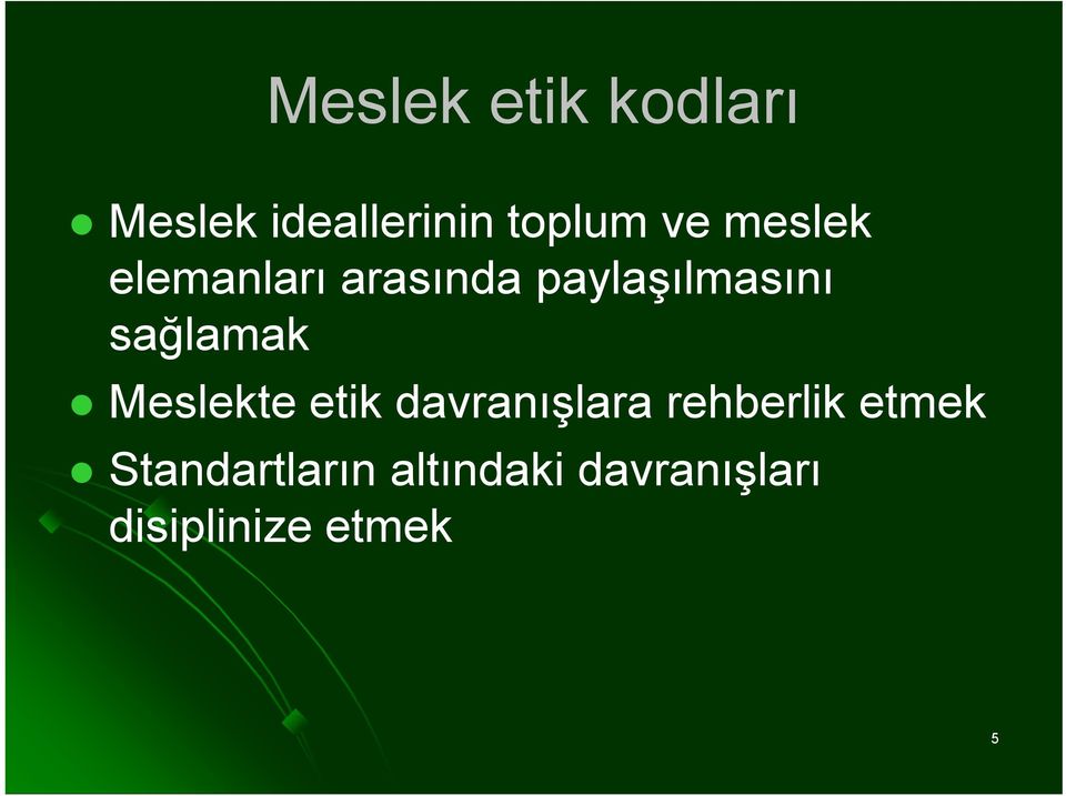 sağlamak Meslekte etik davranışlara rehberlik