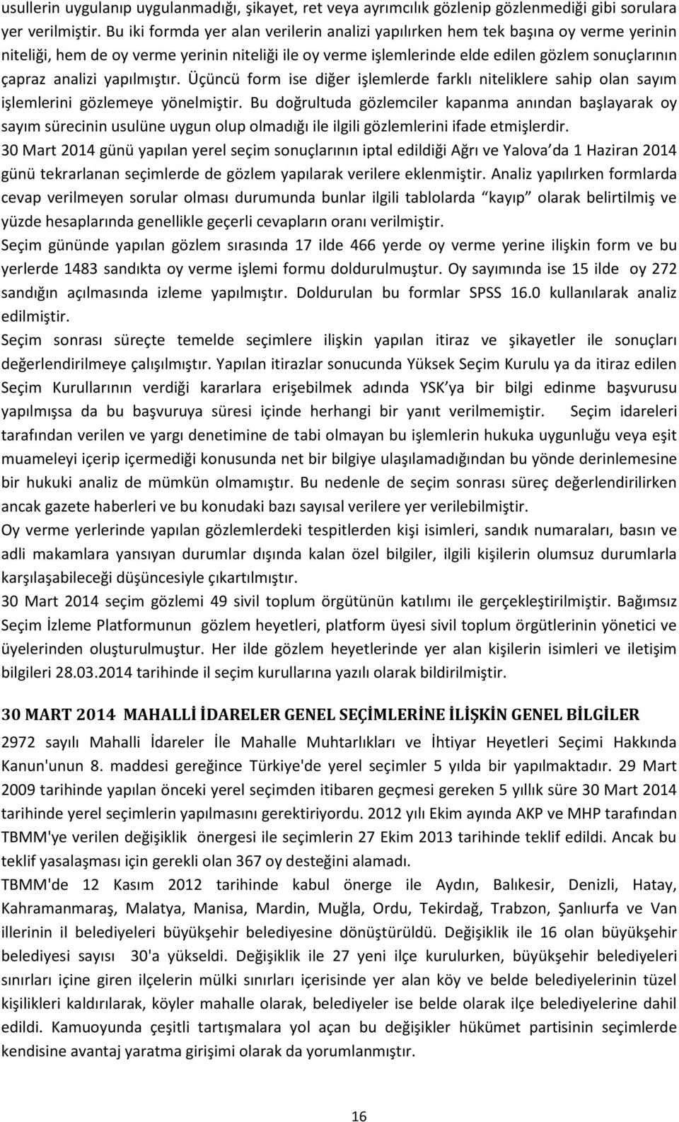 yapılmıştır. Üçüncü form ise diğer işlemlerde farklı niteliklere sahip olan sayım işlemlerini gözlemeye yönelmiştir.